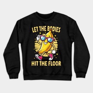 let the bodies hit the floor Crewneck Sweatshirt